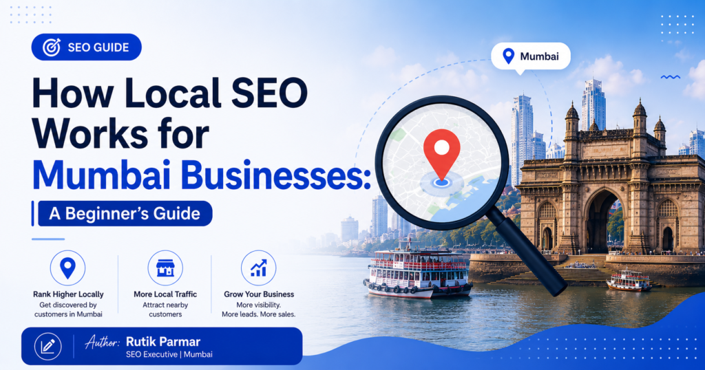 How Local SEO Works for Mumbai Businesses A Beginner's Guide By Rutik Parmar